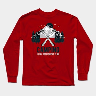 Camping is my retirement plan Long Sleeve T-Shirt